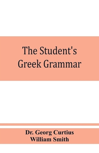 The student's Greek grammar: a grammar of the Greek language (Paperback)