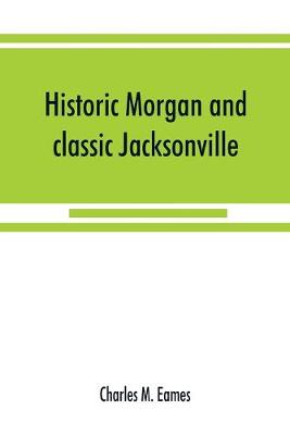 Historic Morgan and classic Jacksonville (Paperback)
