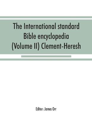 The International standard Bible encyclopedia (Volume II) Clement-Heresh (Paperback)
