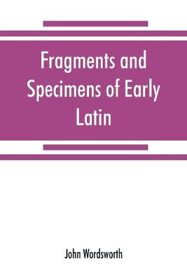 Fragments and specimens of Early Latin (Paperback)