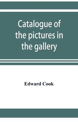 Catalogue of the pictures in the gallery of Alleyn's College of God's Gift at Dulwich with biographical notices of the painters (Paperback)