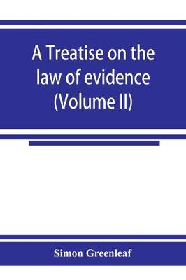 A treatise on the law of evidence (Volume II) (Paperback)