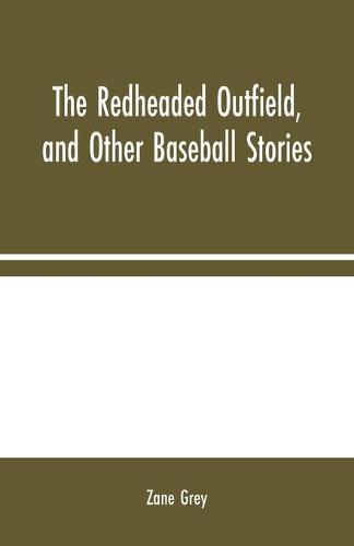 The Redheaded Outfield, and Other Baseball Stories (Paperback)