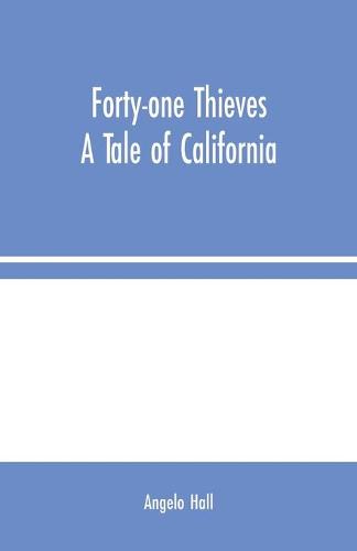 Forty-one Thieves: A Tale of California (Paperback)