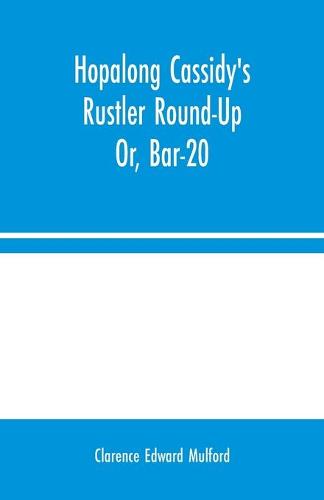 Hopalong Cassidy's Rustler Round-Up; Or, Bar-20 (Paperback)