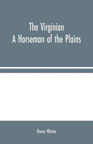 The Virginian: A Horseman of the Plains (Paperback)