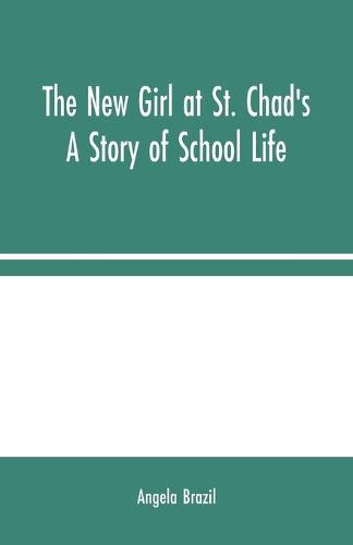 The New Girl at St. Chad's: A Story of School Life (Paperback)