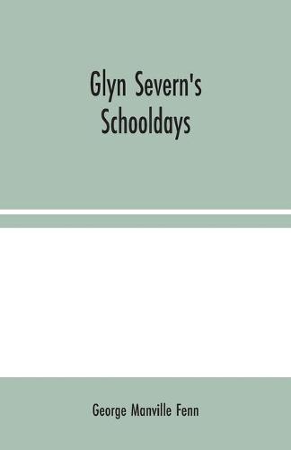 Glyn Severn's Schooldays (Paperback)