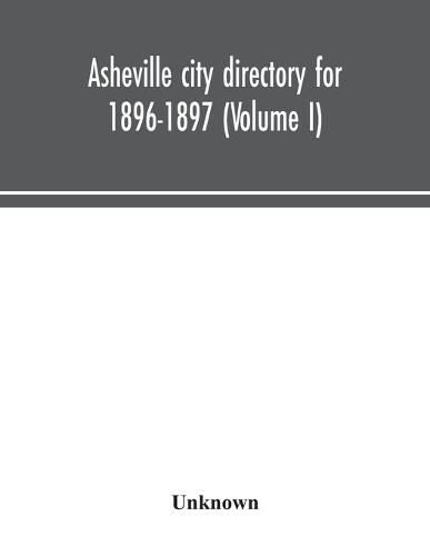 Asheville city directory for 1896-1897 (Volume I) (Paperback)