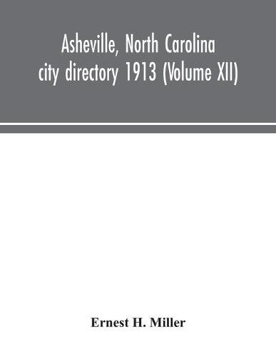 Asheville, North Carolina city directory 1913 (Volume XII) (Paperback)