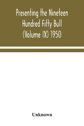 Presenting the Nineteen Hundred Fifty Bull (Volume IX) 1950 (Paperback)