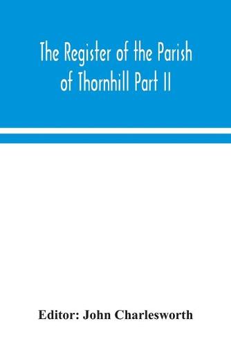 The Register of the Parish of Thornhill Part II (Paperback)