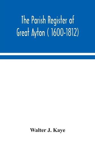 The Parish Register of Great Ayton ( 1600-1812) (Paperback)