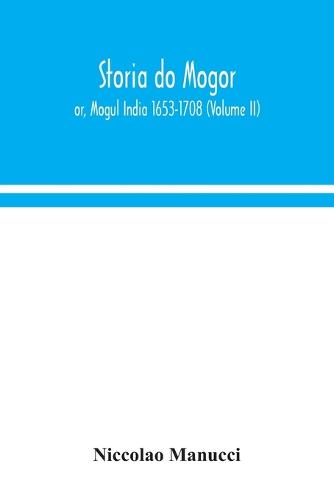 Storia do Mogor; or, Mogul India 1653-1708 (Volume II) (Paperback)
