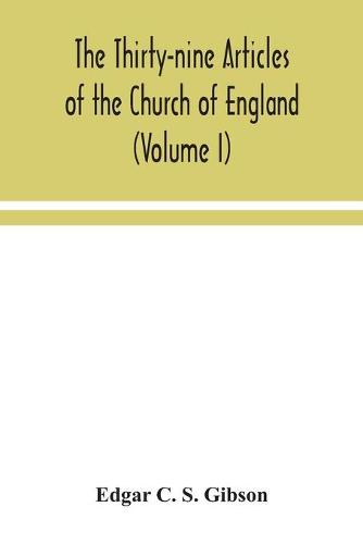 The Thirty-nine Articles of the Church of England (Volume I) (Paperback)