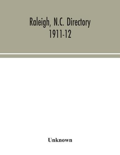 Raleigh, N.C. directory 1911-12 (Paperback)