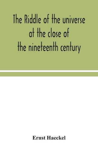The riddle of the universe at the close of the nineteenth century (Paperback)