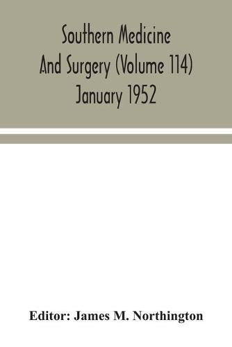 Southern medicine and surgery (Volume 114) January 1952 (Paperback)