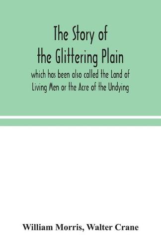 The story of the Glittering Plain which has been also called the Land of Living Men or the Acre of the Undying (Paperback)