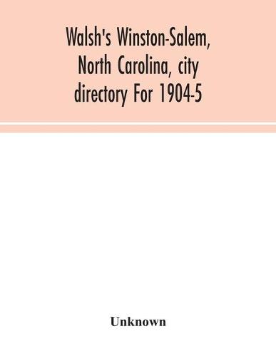 Walsh's Winston-Salem, North Carolina, city directory For 1904-5 (Paperback)