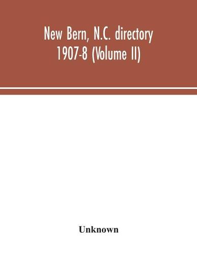 New Bern, N.C. directory 1907-8 (Volume II) (Paperback)