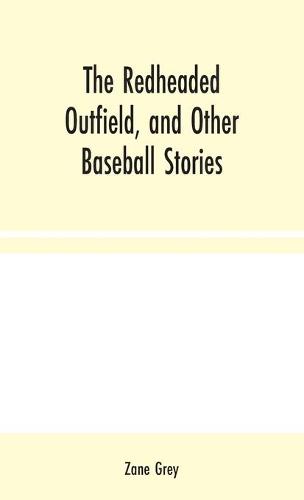 The Redheaded Outfield, and Other Baseball Stories (Hardback)