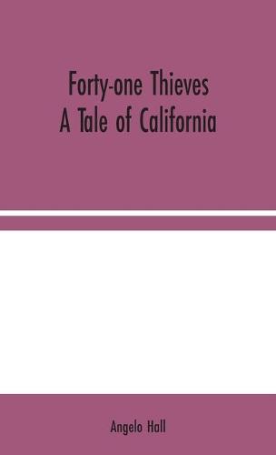 Forty-one Thieves: A Tale of California (Hardback)