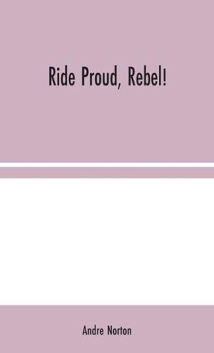 Ride Proud, Rebel! (Hardback)