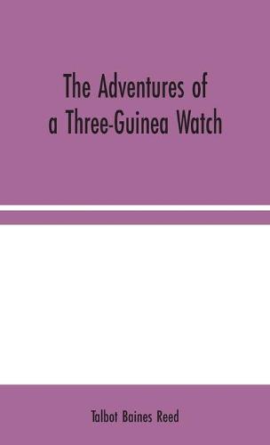 The Adventures of a Three-Guinea Watch (Hardback)