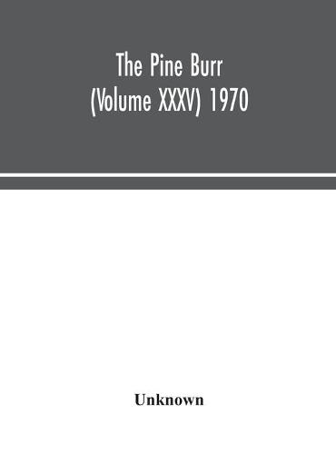 The Pine Burr (Volume XXXV) 1970 (Hardback)