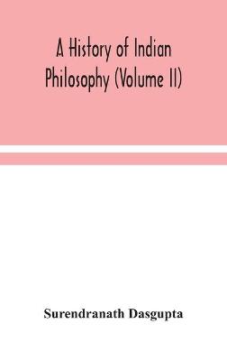 A history of Indian philosophy (Volume II) (Hardback)