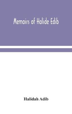 Memoirs of Halide Edib (Hardback)