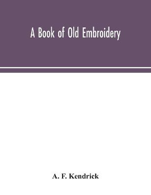 A book of old embroidery (Paperback)