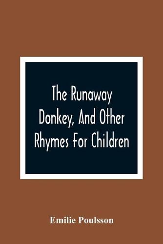 The Runaway Donkey, And Other Rhymes For Children (Paperback)