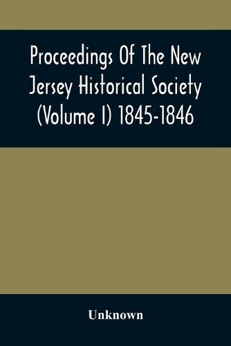 Proceedings Of The New Jersey Historical Society (Volume I) 1845-1846 (Paperback)