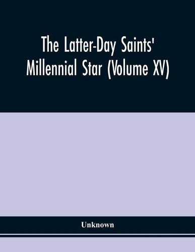 The Latter-Day Saints' Millennial Star (Volume Xv) (Paperback)