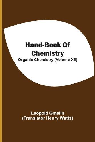Hand-Book Of Chemistry; Organic Chemistry (Volume XII) (Paperback)