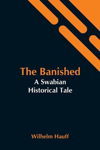 The Banished: A Swabian Historical Tale (Paperback)