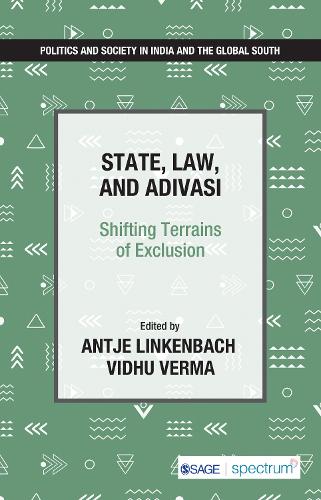 State, Law, and Adivasi: Shifting Terrains of Exclusion - Politics and Society in India and the Global South (Paperback)