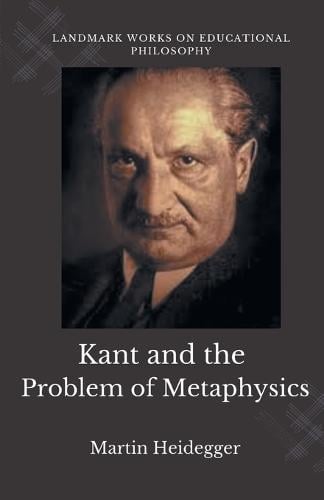 Kant And The Problem Of Metaphysics By Martin Heidegger 