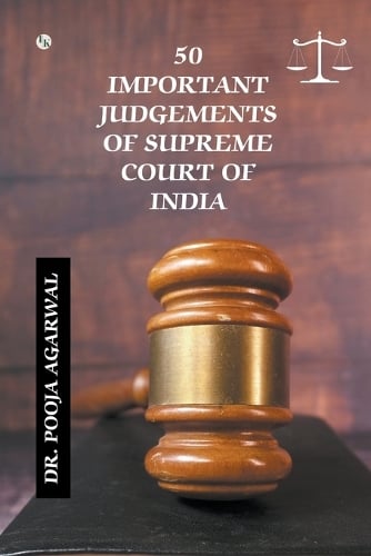 50 Important Judgements of Supreme Court of India by Pooja Agarwal ...