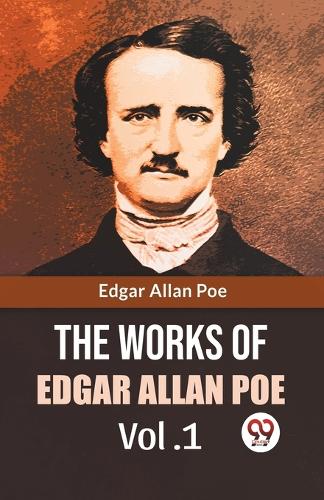 The Works Of Edgar Allan Poe Vol. 1 By Poe Edgar Allan | Waterstones