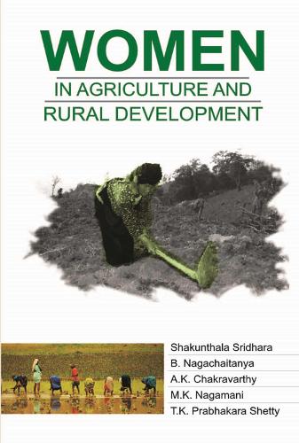 Women in Agriculture and Rural Development by Shakuntala Sridhara, B ...
