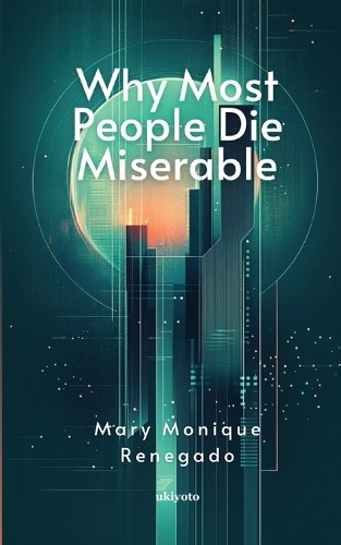 Miserable Death Why Most People Die Miserable (Edition1) by Mary Monique Renegado ...
