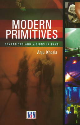 Modern Primitives: Sensations & Visions in Rave (Hardback)