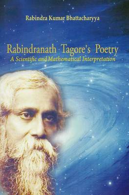 Rabindranath Tagore's Poetry: A Scientific and Mathematical Interpretation (Hardback)