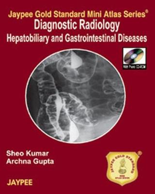 Jaypee Gold Standard Mini Atlas Series: Diagnostic Radiology: Hepatobiliary and Gastrointestinal Disease - Jaypee Gold Standard Mini Atlas Series