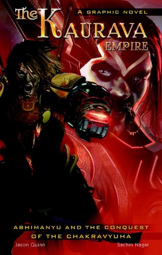 The Kaurava Empire Vol.1: Abhimanyu and the Conquest of the Chakravyuha (Paperback)
