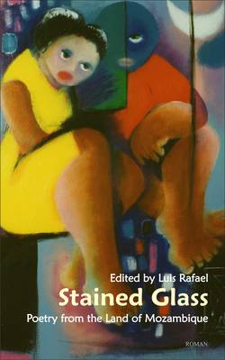 Stained Glass: Poetry from the Land of Mozambique (Low-price Edition) (Hardback)