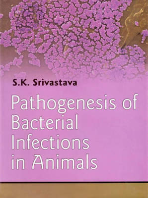 Pathogenesis of Bacterial Infections in Animals (Hardback)
